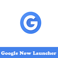 تحميل لانشر جوجل للاندرويد Download Google Now Launcher